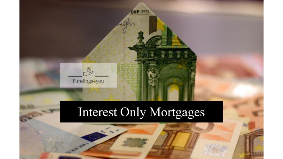 In this post, our mortgage specialists provide you with some essential information about interest only mortgages, their types, benefits, and drawbacks.