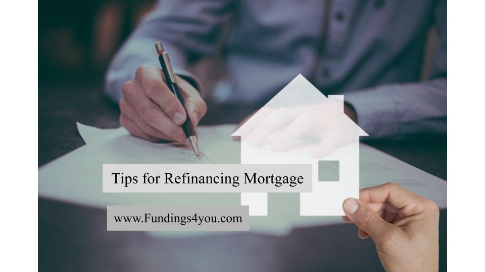 What should you know before refinancing a mortgage? What are the top Tips for Refinancing Mortgage? If you're interested in finding out the answers to these questions, please read them carefully.