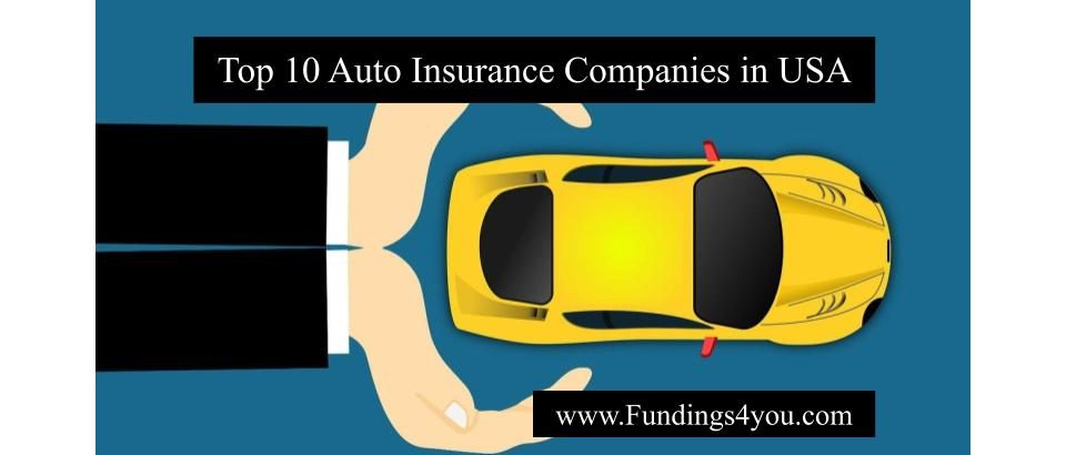 Our experts at Fundings4you have compiled a list of the Top 10 Auto Insurance Companies in the United States (USA).