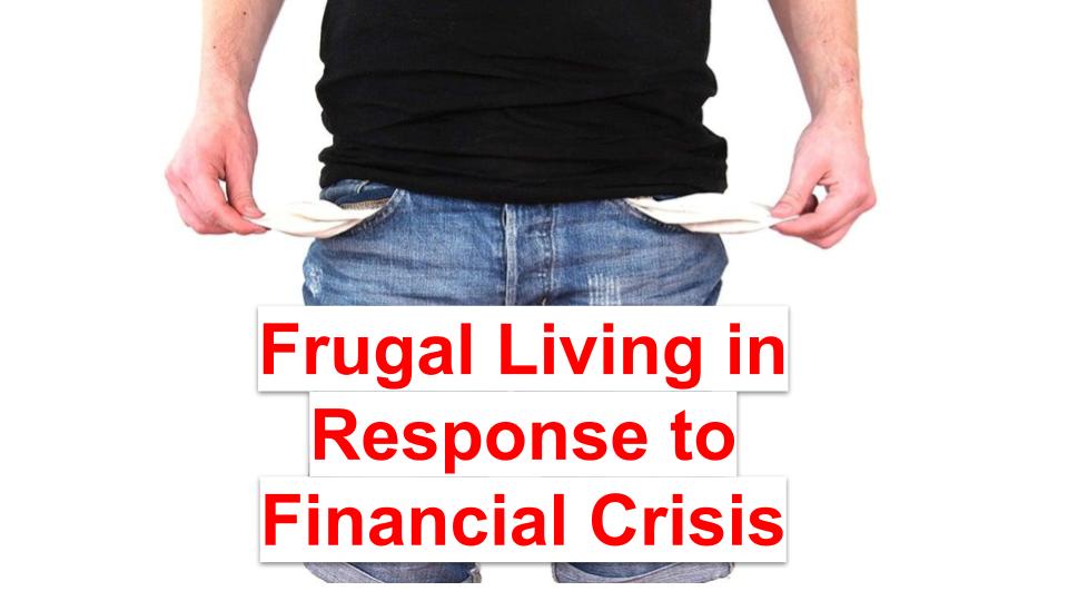 Frugal Living in Response to Financial Crisis