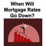 When will mortgage rates go down?