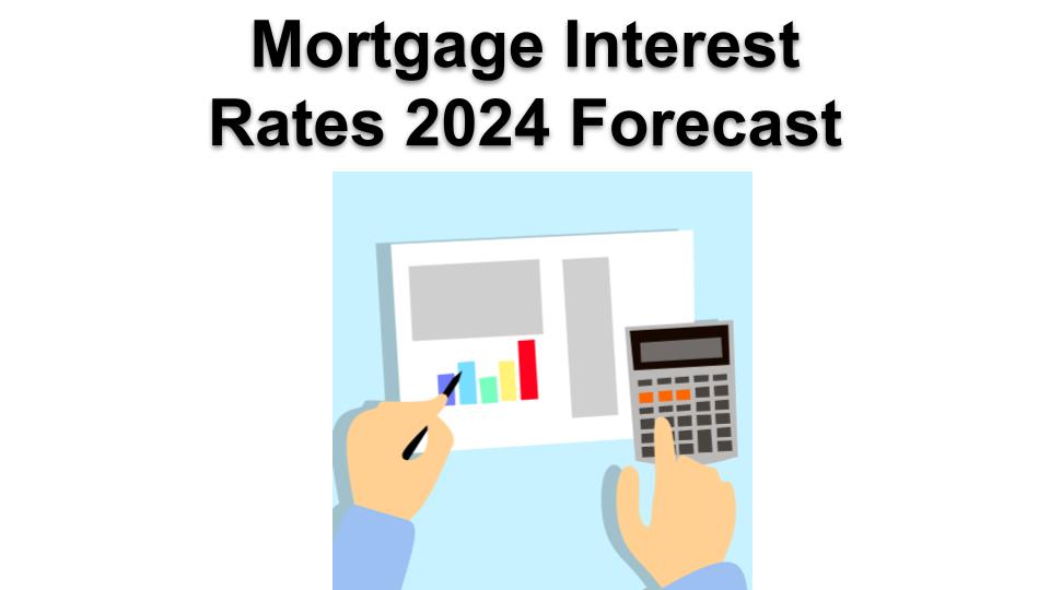 Mortgage Interest Rates 2024 Forecast